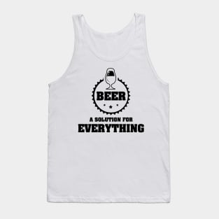 BEER is A Solution for Everything / Funny Party Time Quote Tank Top